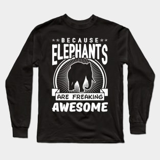 Elephants are Freaking Awesome Long Sleeve T-Shirt